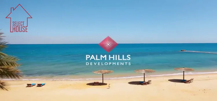 قرية بالم هيلز السخنة Palm Hills Sokhna 2023 | قسط 8 سنوات