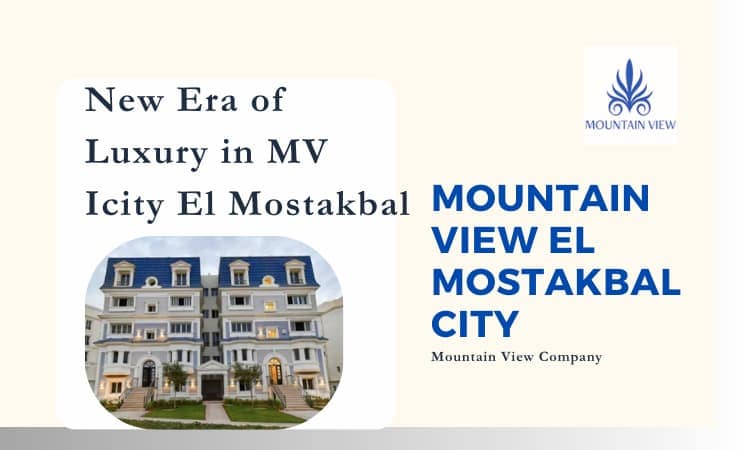 Mountain View El Mostakbal City| Full Guide
